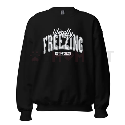 "Literally Freezing" Unisex Crewneck Sweatshirt – Cozy Fleece Pullover Printed in the USA