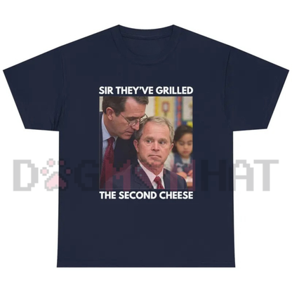 "Sir, They've Grilled the Second Cheese" Funny Meme Graphic T-Shirt