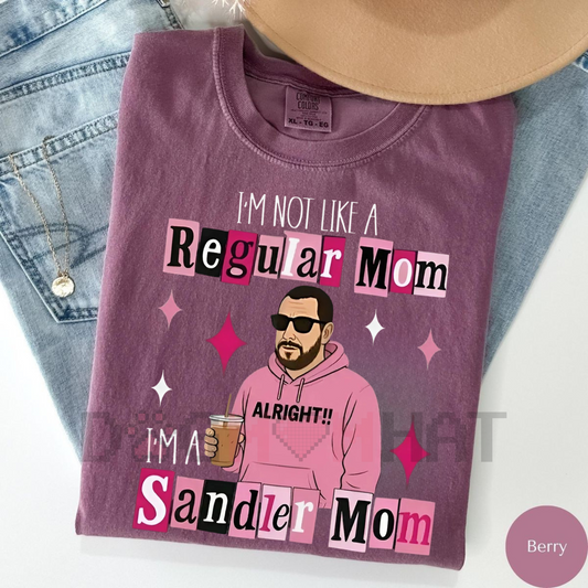 Comfort Colors "I'm Not a Regular Mom, I'm a Sandler Mom" T-Shirt