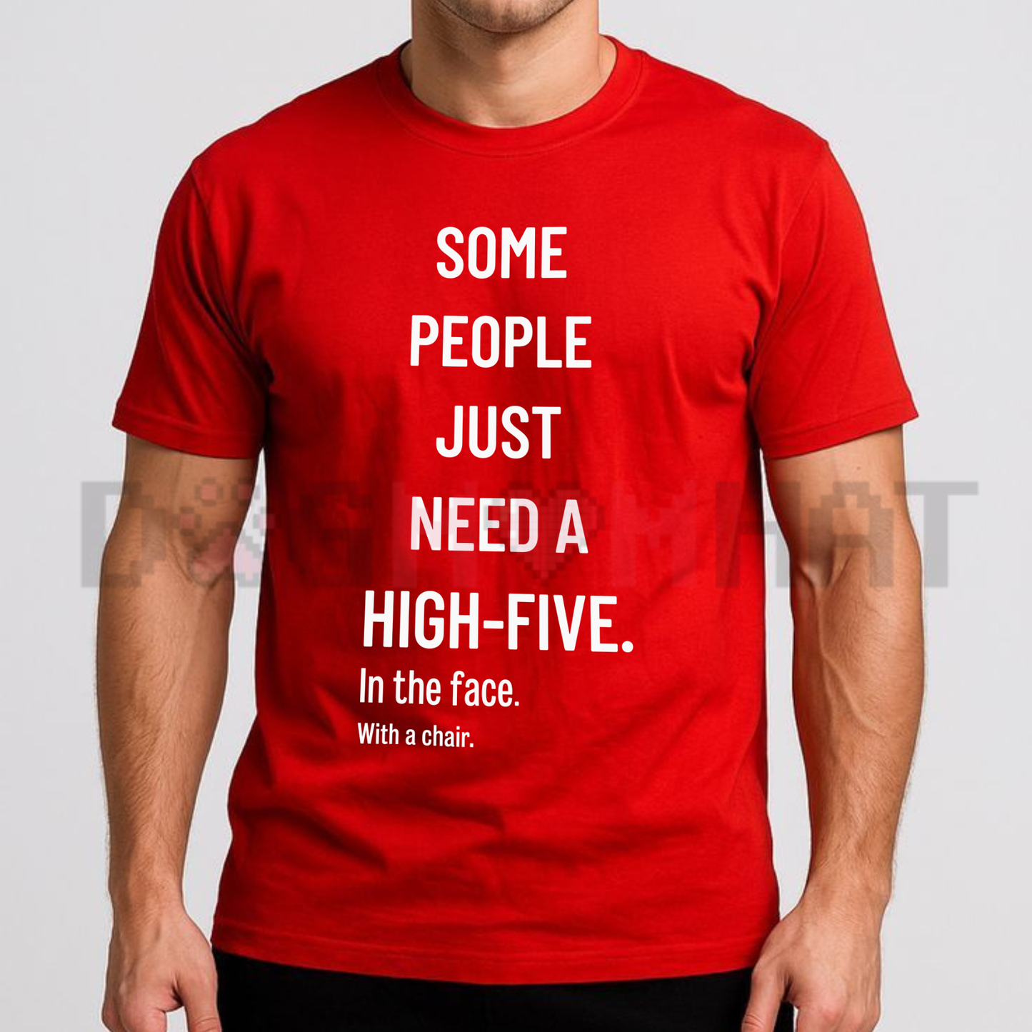 Some People Need A High Five In The Face With A Chair Sarcastic T-Shirt