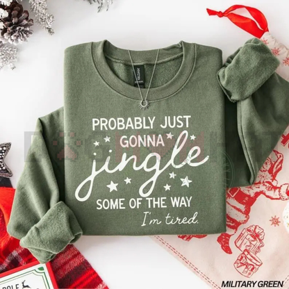 "Just Gonna Jingle Some Of The Way I'm Tired" Sweatshirt
