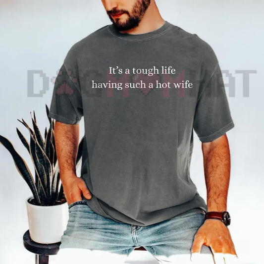 Hot Wife Funny Husband T-Shirt - Sarcastic Marriage Humor Tee