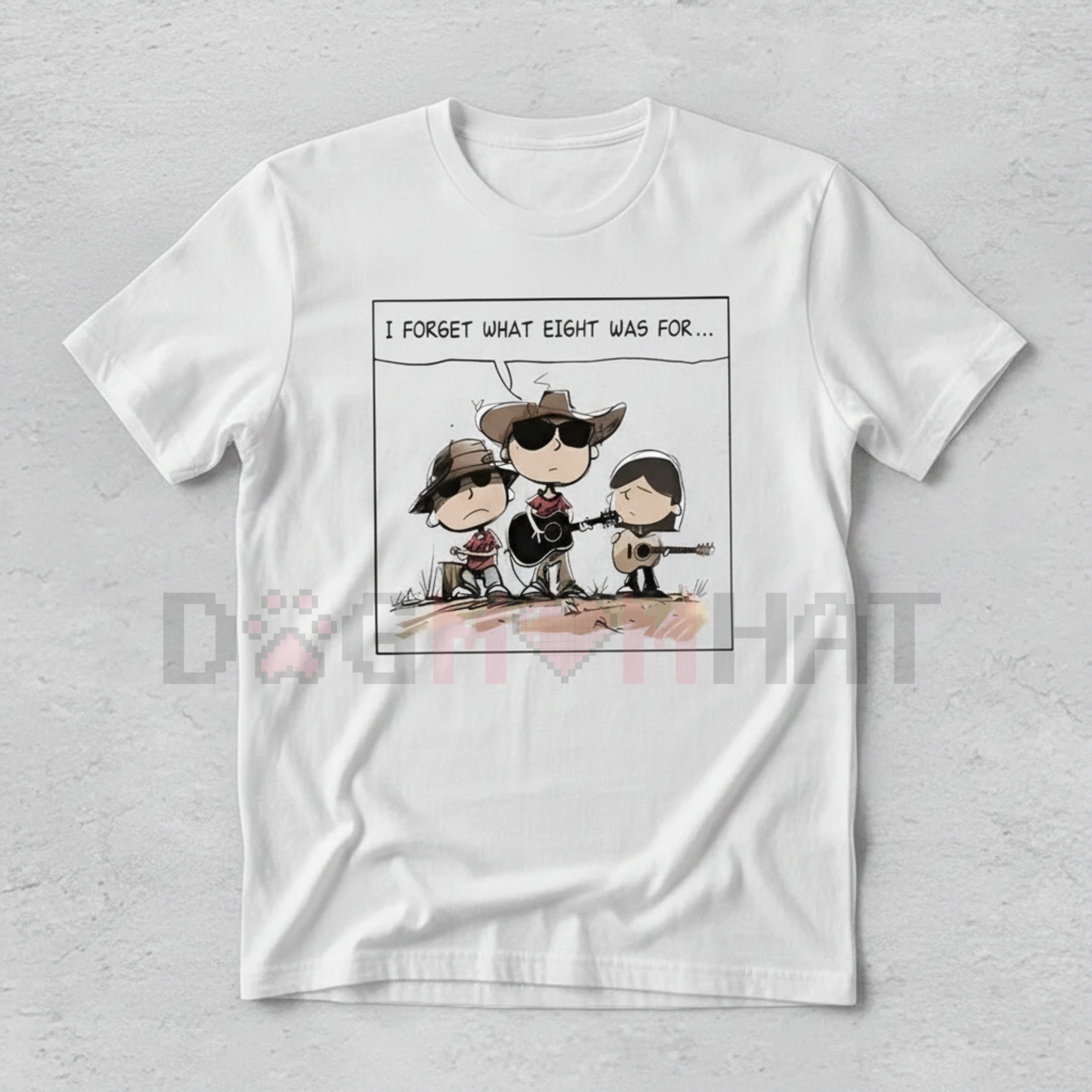 Niche Comedy Quote "I FORGET WHAT EIGHT WAS FOR" Western Humor Tee