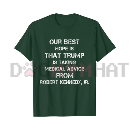 "Our Best Hope Is That Trump Is Taking Medical" Retro Vintage Political T-Shirt - Anti-Trump Satire Graphic Tee