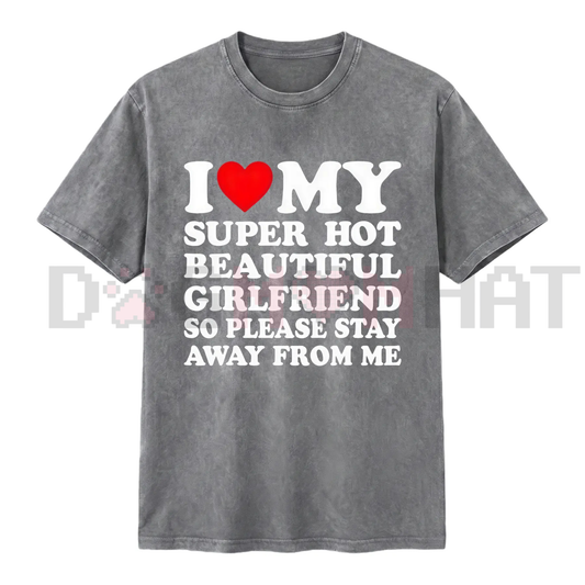 "I Love My Super Hot Girlfriend" Vintage Washed Tee