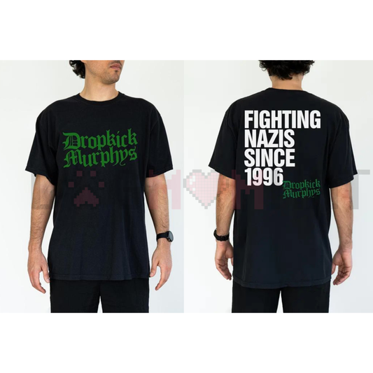 "Fighting Nazs Since 1996" Dropkick Murphys Inspired Tee