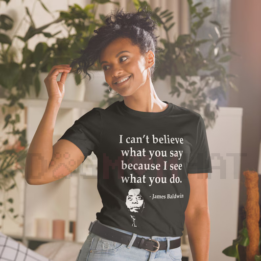 Summer Quote T-Shirt – "I Can't Believe What You Say Because I See What You Do" – Black Cotton Crew Neck