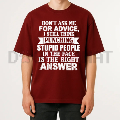 Don't Ask Me For Advice T-Shirt - Funny Sarcastic Consultant Tee