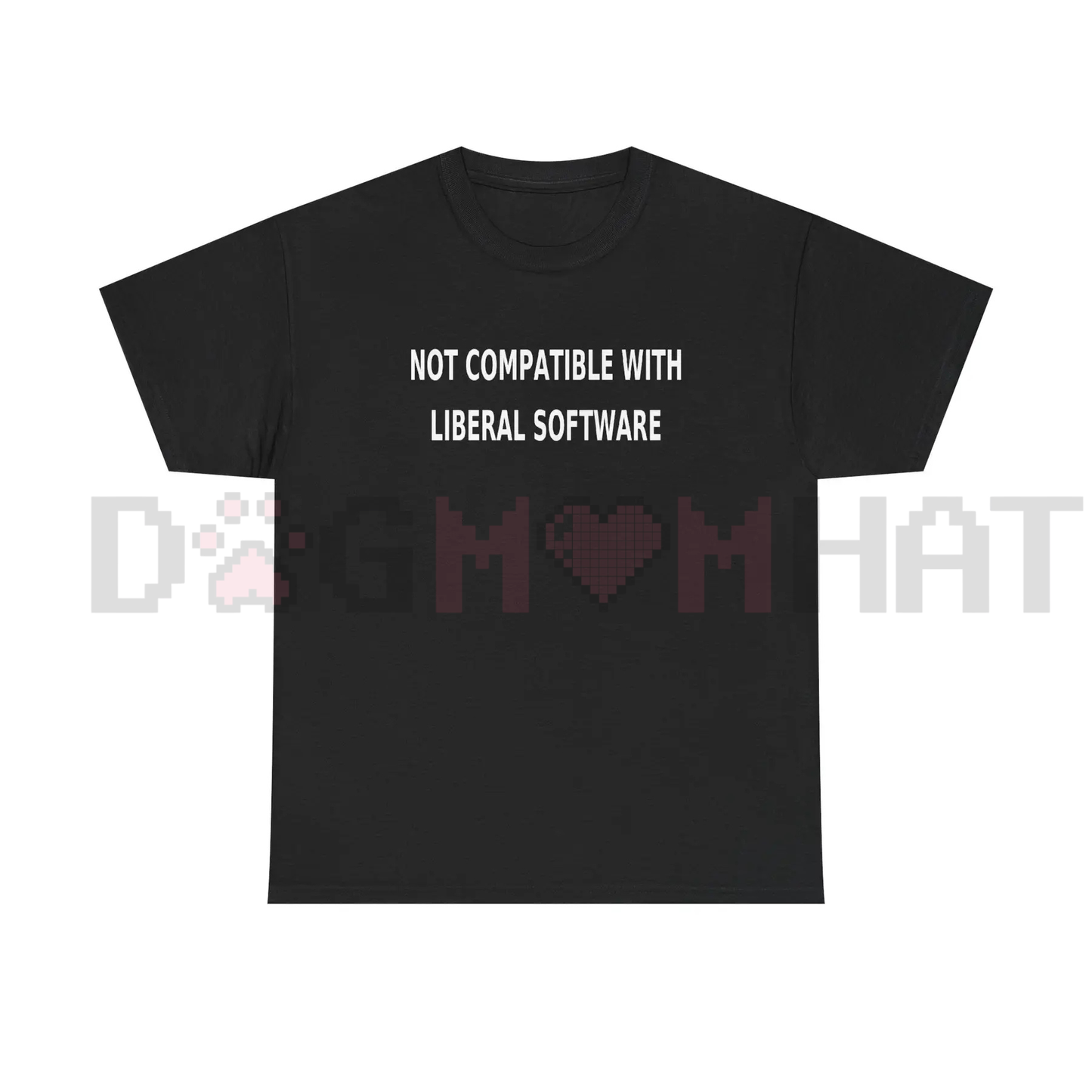 "Not Compatible With Liberal Software" T-Shirt