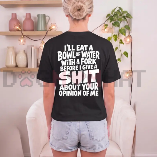 "I'll Eat A Bowl Of Water" Funny Sarcastic Meme T-Shirt - Unhinged Dark Humor Oversized Washed Tee