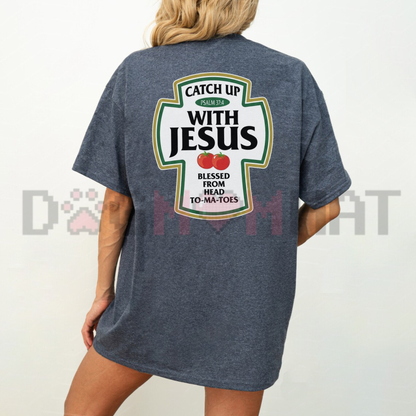 Catch Up With Jesus Ketchup Parody Graphic Tee - Funny Christian Soft Cotton Unisex Faith Short Sleeve T-Shirt