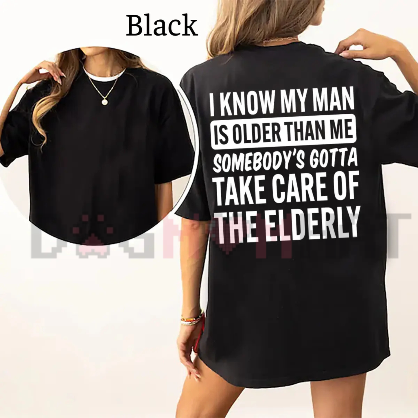 'I Know My Man Is Older Than Me' Funny Graphic T-Shirt - Sarcastic Humor Tee