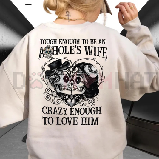"Tough Enough To Be An A*hole’s Wife" Sweatshirt