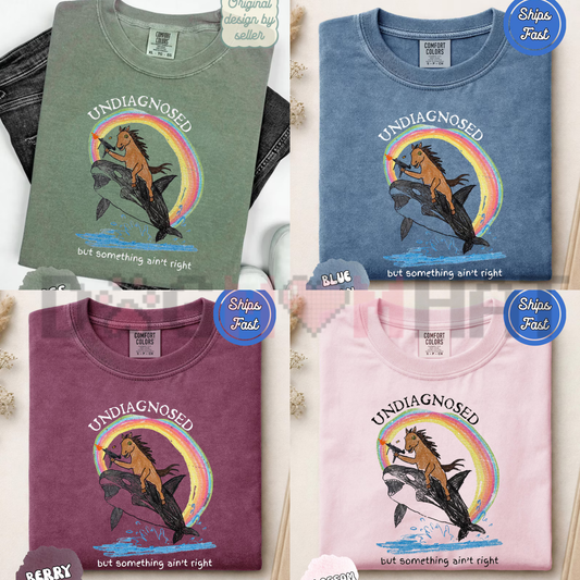 Comfort Colors® "Undiagnosed But Something Ain't Right" Mental Health Humor T-Shirt