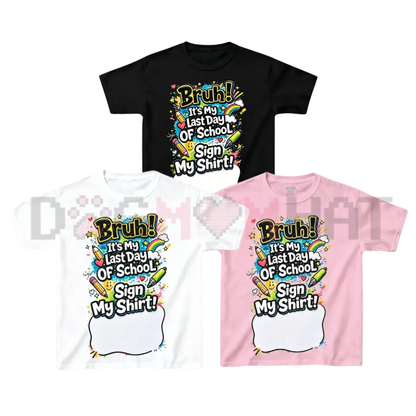 "Sign My Shirt" Last Day of School T-Shirt - For Kid