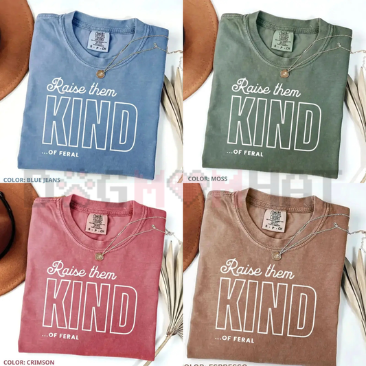 "Raise Them Feral, Raise Them Kind" T-Shirt