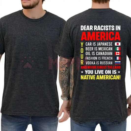 Dear Racists In America T-Shirt - Social Justice Statement Tee