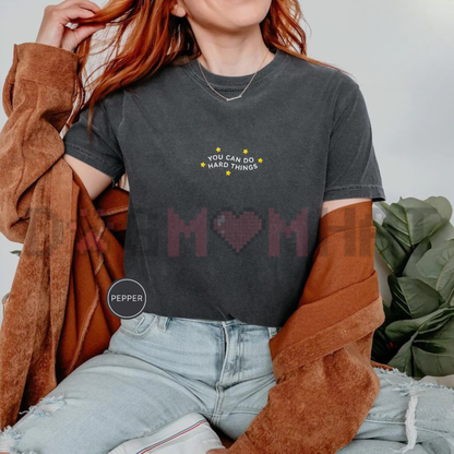 Embroidered Comfort Colors You Can Do Hard Things T-Shirt - Positive Teacher & Counselor Gift