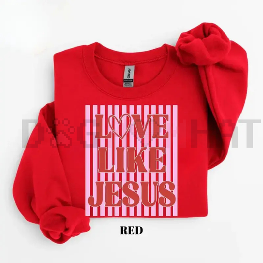 "Love Like Jesus" Valentine Sweatshirt