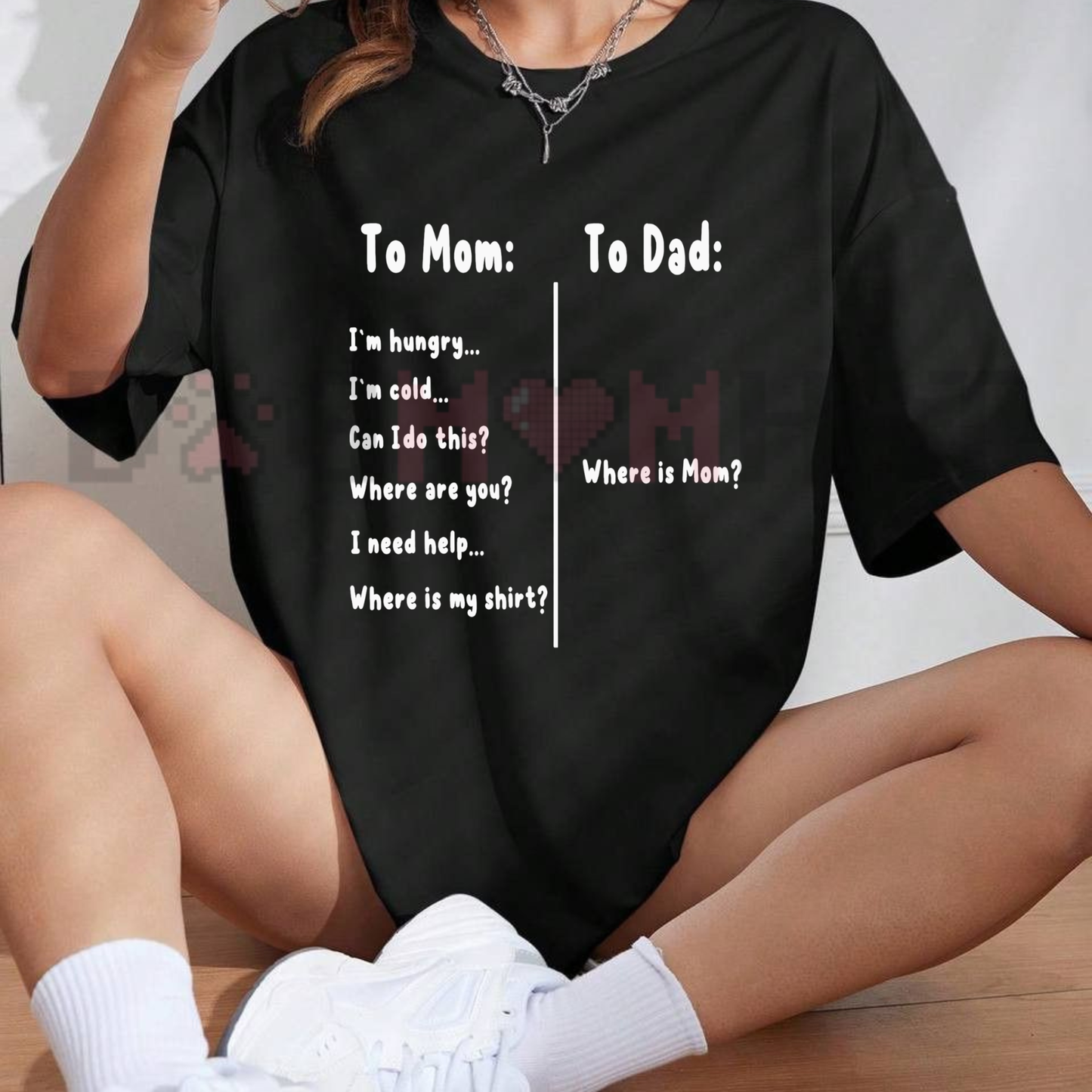 "To Mom I'm Hungry To Dad Where Is Mom" Funny Family Tee