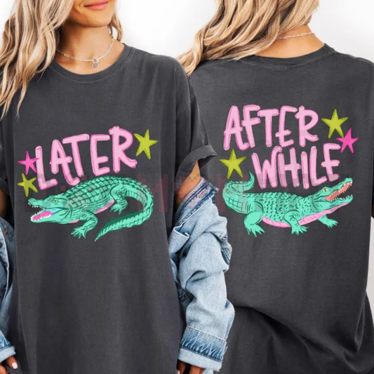 "Later Gator / After While Gator" T-Shirt