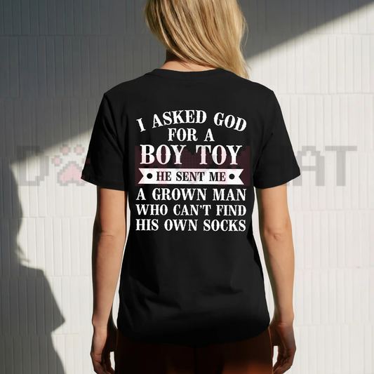 I Asked God For A Boy Toy Funny Graphic T-Shirt