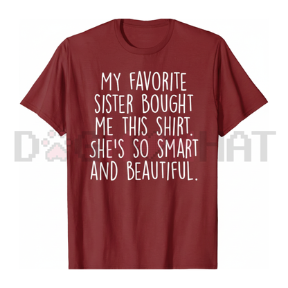 "My Favorite Sister Bought Me This" Funny Brother Gift T-Shirt