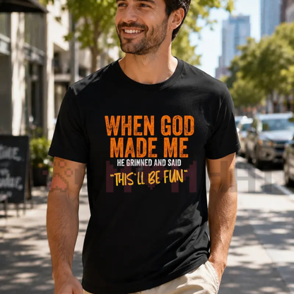 When God Made Me This'll Be Fun T-Shirt – Christian Humor Faith Quote Graphic Tee