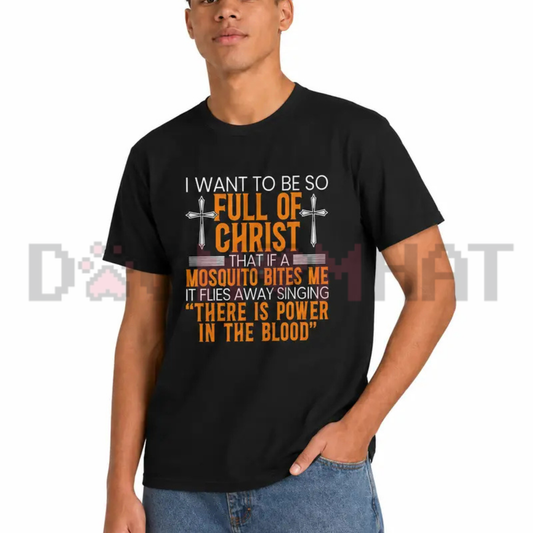 Full Of Christ Mosquito Quote Graphic Tee - Funny Christian Soft Cotton Unisex Short Sleeve T-Shirt