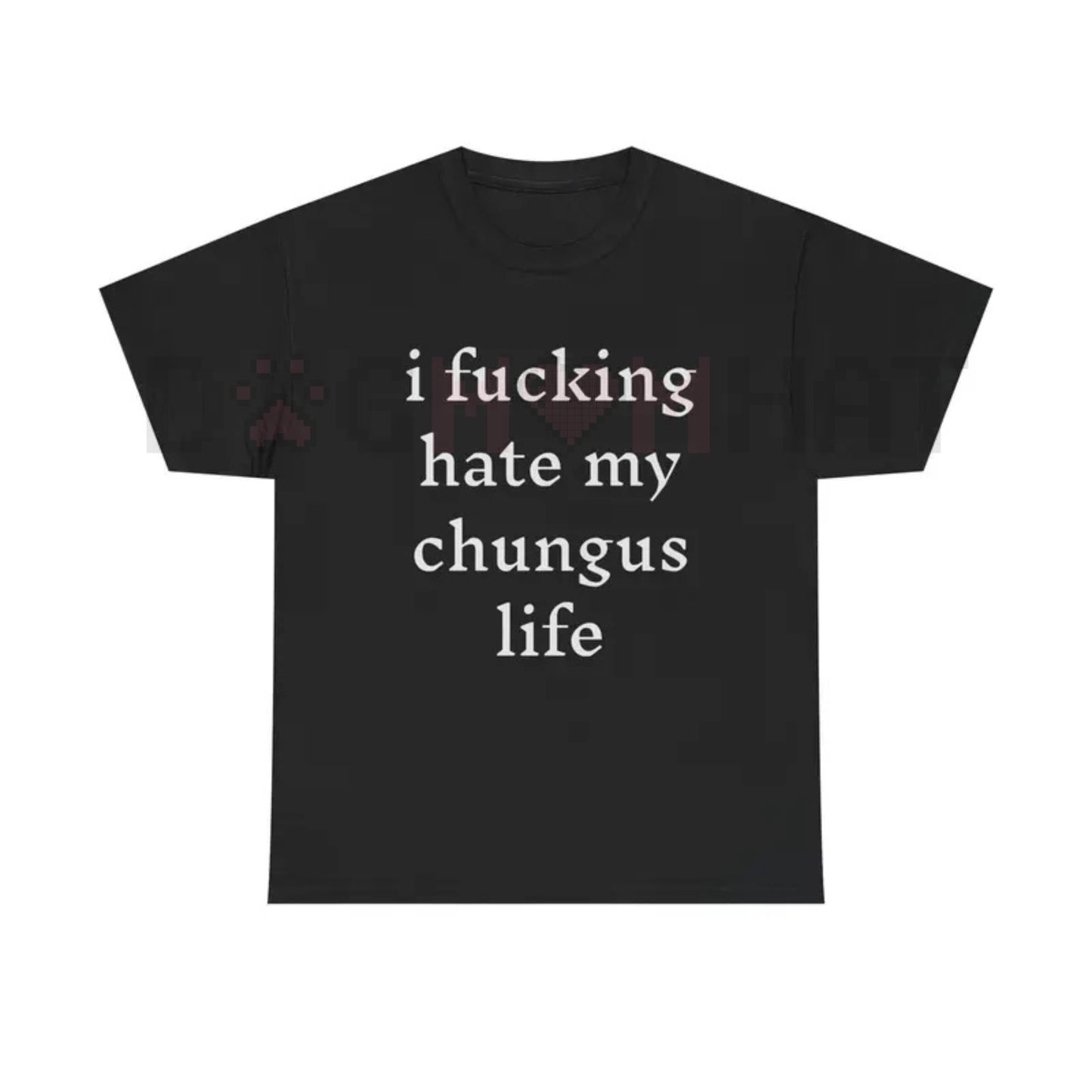 "I Hate My Chungus Life" T-Shirt – Funny Meme Slogan Tee