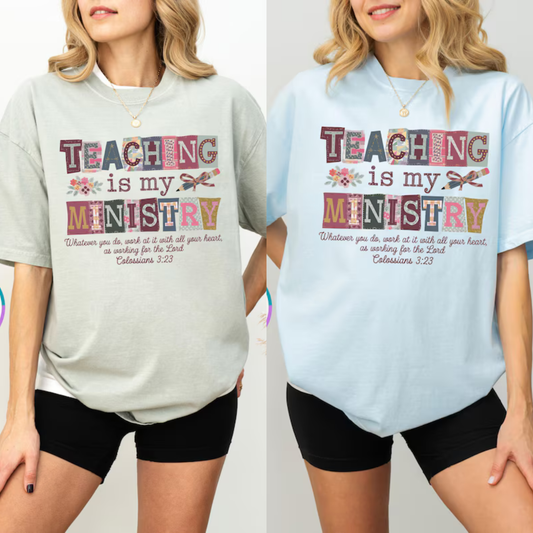 "Teaching Is My Ministry" Shirt – Christian Teacher Gift
