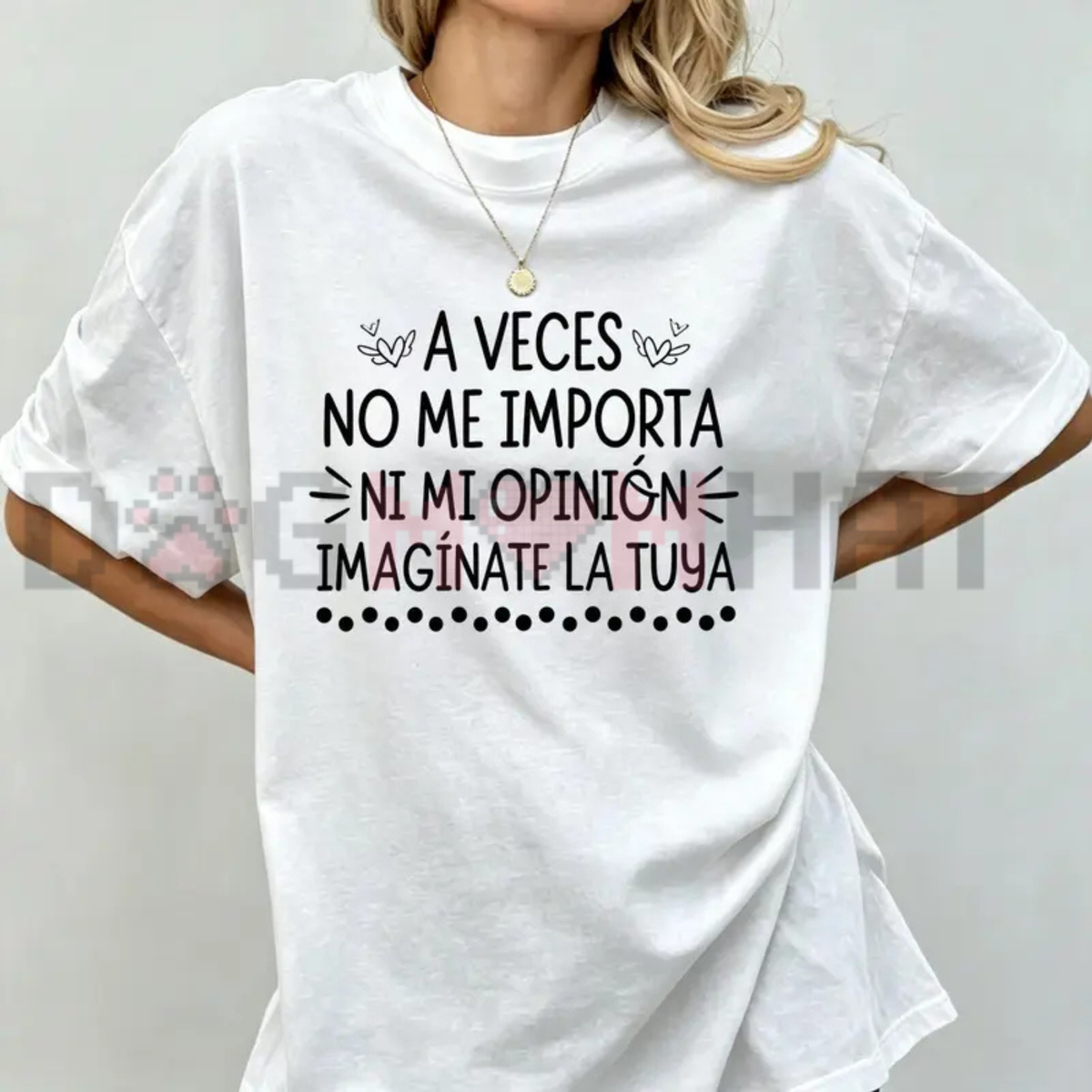 Women's Funny Spanish Phrase T-Shirt "A Veces Ni A Mí Me Importa Mi Opinión" – Sarcastic Quote Tee