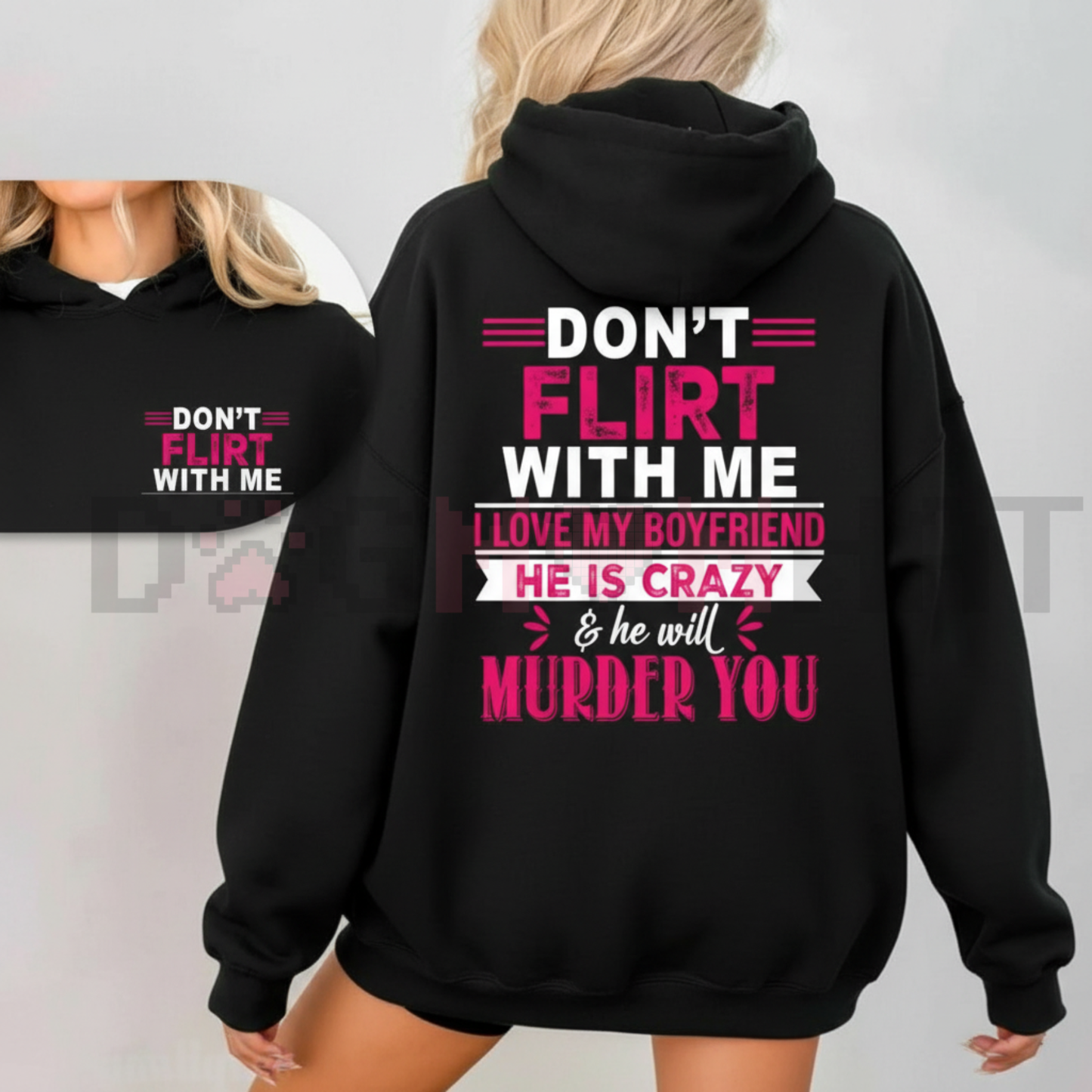 "Don't Flirt With Me I Love My Crazy Boyfriend" Hoodie