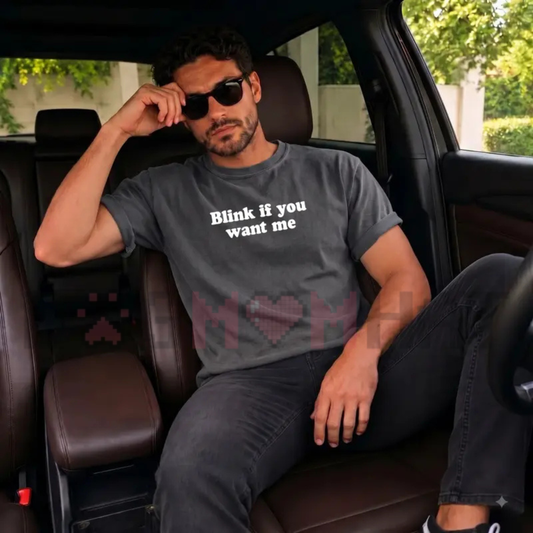 "Blink If You Want Me" Sassy Quote Shirt – Flirty Unisex Streetwear Top