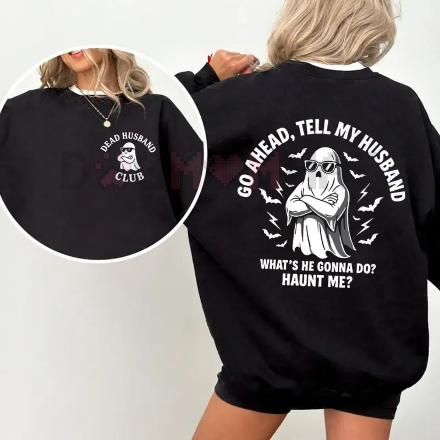 "Dead Husband Club" Sweatshirt – Funny "Go Ahead, Tell My Husband" Slogan, Unisex Graphic Tee, Soft Cotton