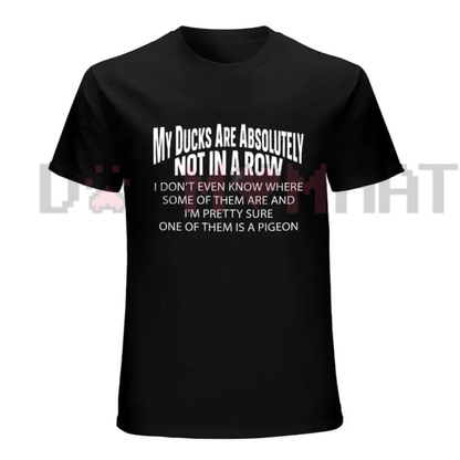 "Ducks Not In A Row" Funny Sarcastic T-Shirt - Relatable Chaos Adulting Graphic Tee