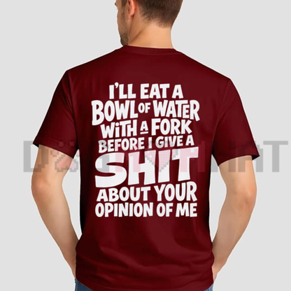 "I'll Eat A Bowl Of Water" Funny Sarcastic Meme T-Shirt - Unhinged Dark Humor Oversized Washed Tee