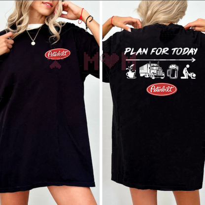 Peterbilt "Plan For Today" T-Shirt – Funny Trucker Graphic Tee