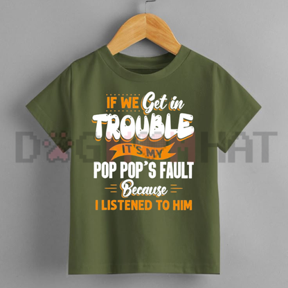 If We Get In Trouble It's My Pop Pop's Fault Graphic Tee - Funny Boys Summer Short Sleeve Cotton Kids T-Shirt