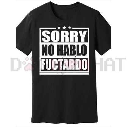"Sorry No Hablo Fuctardo" Funny T-Shirt