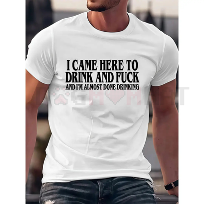 "I Came Here To Drink" Funny Meme T-Shirt