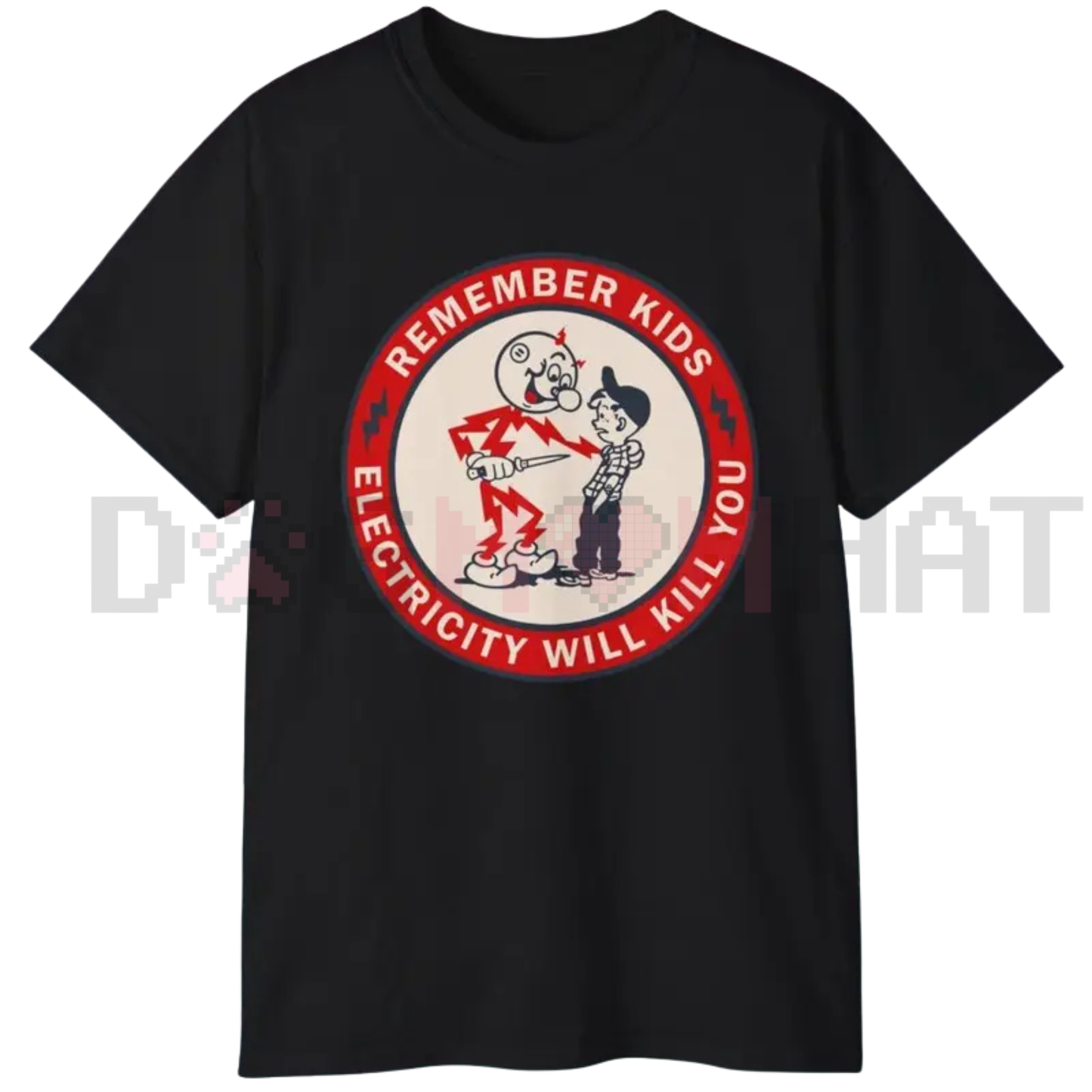 "Remember Kids Electricity Will Kill You" T-Shirt
