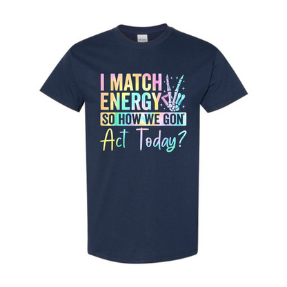"I Match Energy—What's the Vibe Today?" T-Shirt