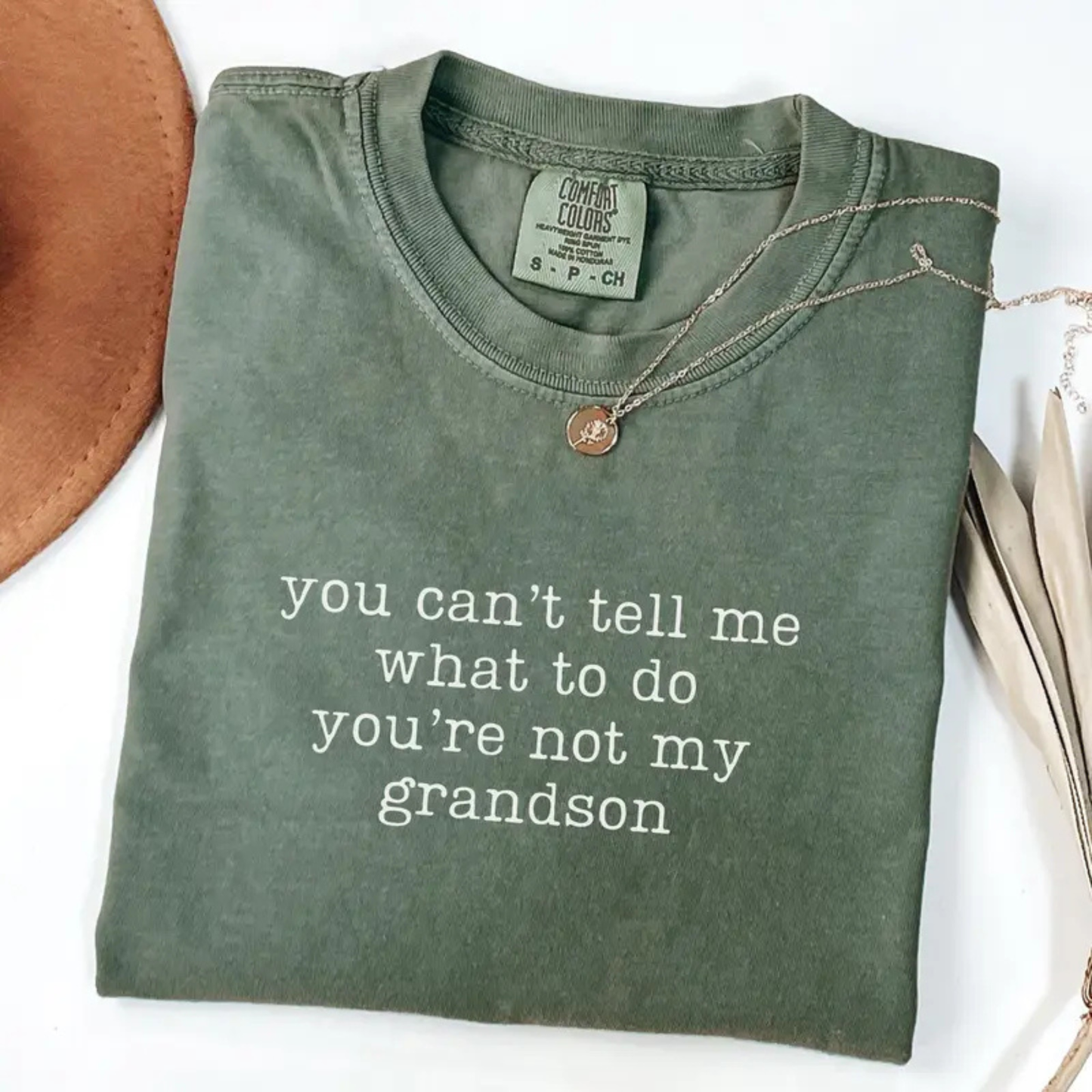 "You Can't Tell Me What To Do You're Not My Grandson" T-Shirt
