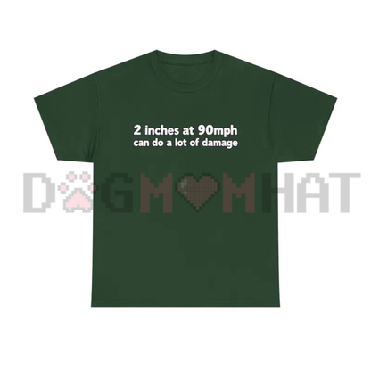 "2 Inches at 90mph" Funny Racing Quote T-Shirt