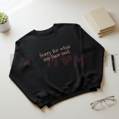 Funny Embroidered "Sorry For What My Face Said" Sweatshirt