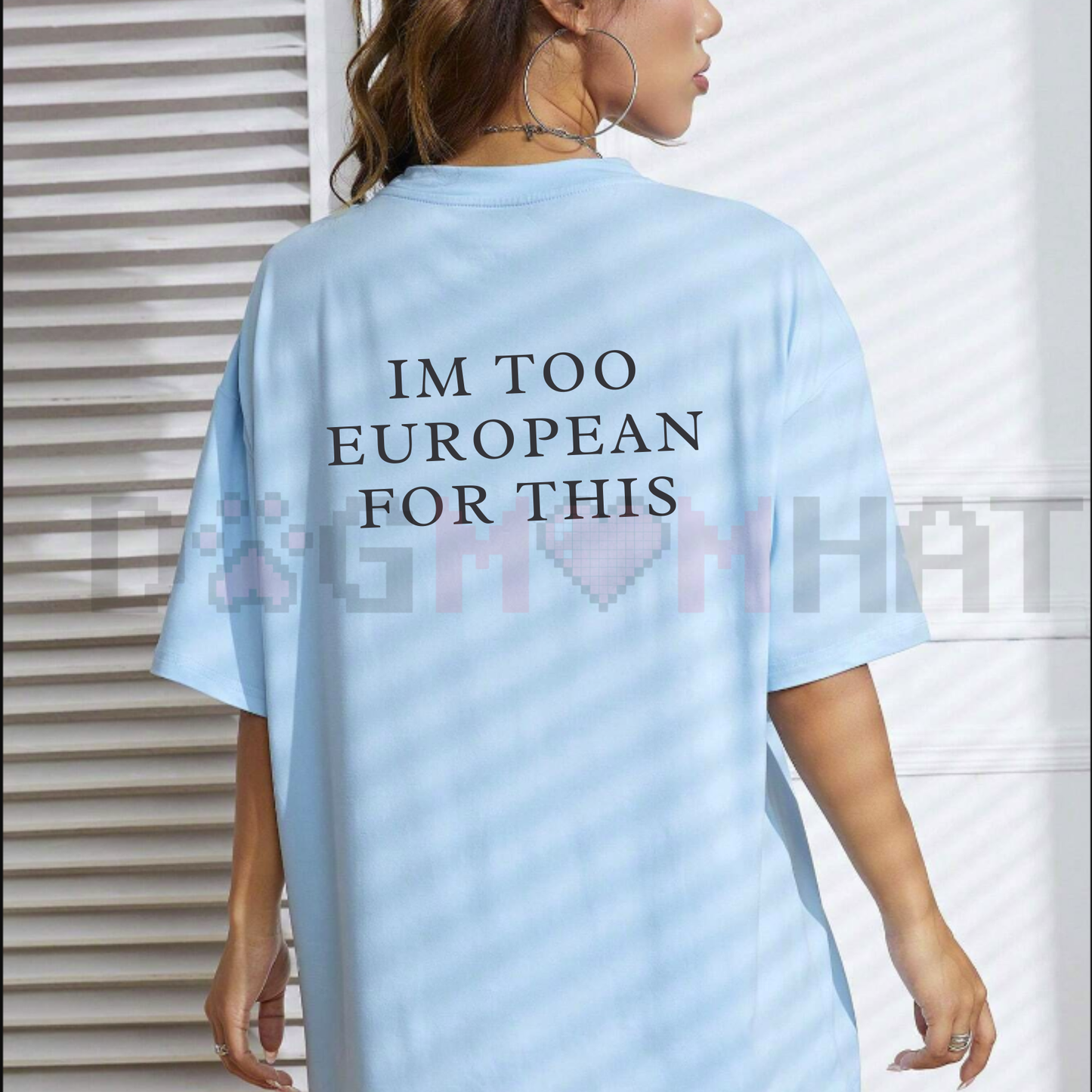 "I'm Too European For This" Ironic T-Shirt – Minimalist Sarcastic Quote Tee