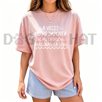 Women's Funny Spanish Phrase T-Shirt "A Veces Ni A Mí Me Importa Mi Opinión" – Sarcastic Quote Tee