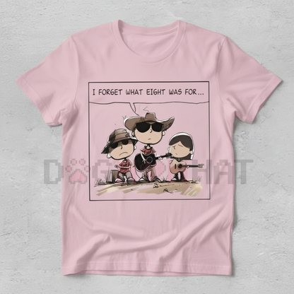 Niche Comedy Quote "I FORGET WHAT EIGHT WAS FOR" Western Humor Tee