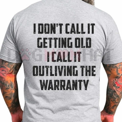 Outliving The Warranty Funny Birthday Tee - Sarcastic Aging Humor Shirt for Dad & Grandpa